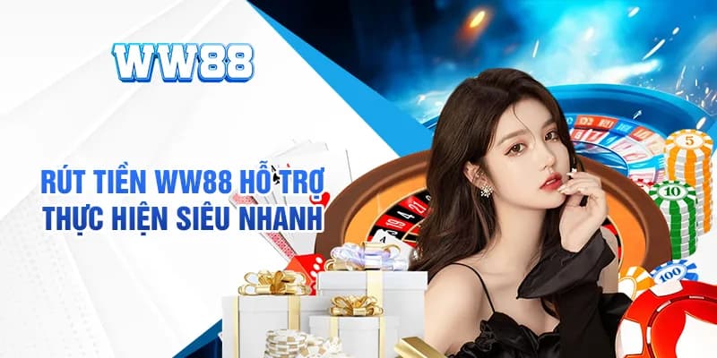 Chi tiết cách rút tiền WW88 nhanh như chớp trong vài phút