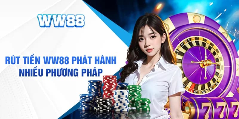 Rút Tiền WW88 Tích Tắc Vài Phút Với Thao Tác Cực Kỳ Đơn Giản