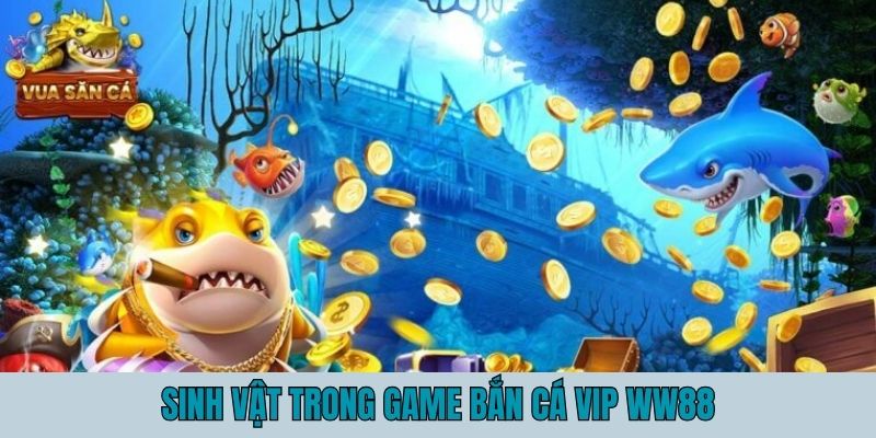 Sinh vật thú vị góp phần kịch tính cho game bắn cá VIP