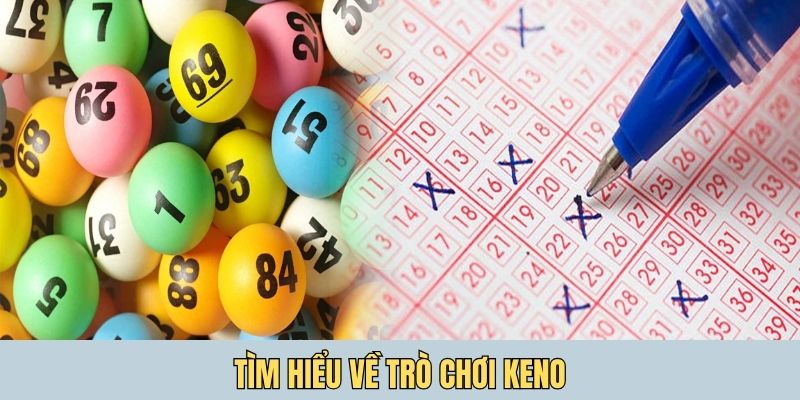 Tìm hiểu về trò chơi Keno